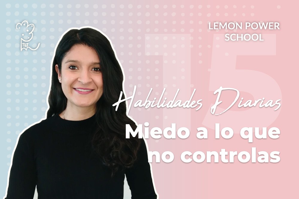 Habilidades diarias: miedo a lo que no controlas